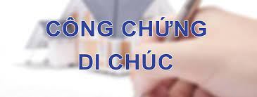 Công chứng, chứng thực di chúc như thế nào?